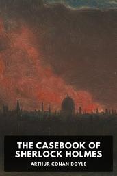 Icon image The Casebook of Sherlock Holmes
