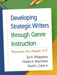 Icon image Developing Strategic Writers through Genre Instruction: Resources for Grades 3-5