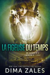 Icon image La Figeuse du temps (Une histoire de la Dimension de l’esprit)
