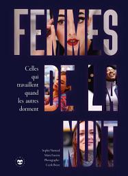 Icon image Femmes de la nuit: Celles qui travaillent quand les autres dorment