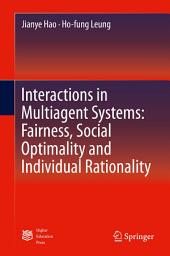 Icon image Interactions in Multiagent Systems: Fairness, Social Optimality and Individual Rationality