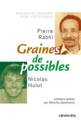 Icon image Graines de possible - Regards croisés sur l'écologie: Entretiens arbitrés par Weronicka Zarachowicz