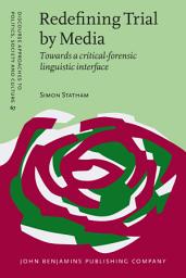 Icon image Redefining Trial by Media: Towards a critical-forensic linguistic interface