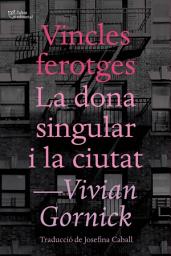 Icon image Vincles ferotges. La dona singular i la ciutat
