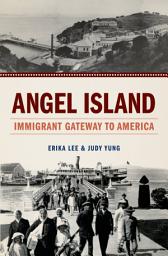 Icon image Angel Island: Immigrant Gateway to America