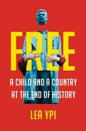 Icon image Free: Coming of Age at the End of History