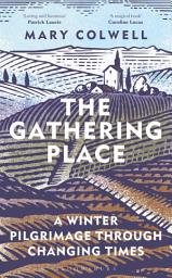 Icon image The Gathering Place: A Winter Pilgrimage Through Changing Times