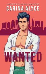 Icon image Wanted: A FREE Steamy Opposites Attract Medical Romance