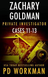Icon image Zachary Goldman Private Investigator Cases 11-13: A Private Eye Mystery/Suspense Series
