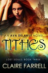 Icon image Tithes: Ava Delaney: Lost Souls #3