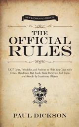 Icon image The Official Rules: 5,427 Laws, Principles, and Axioms to Help You Cope with Crises, Deadlines, Bad Luck, Rude Behavior, Red Tape, and Attacks by Inanimate Objects