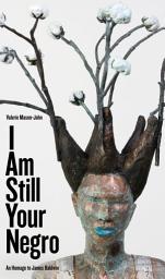 Icon image I Am Still Your Negro: An Homage to James Baldwin