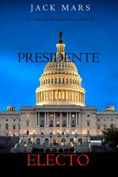 Icon image Presidente electo (Un thriller de Luke Stone - Libro #5)
