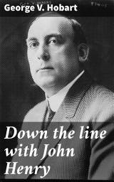 Icon image Down the line with John Henry: Champion of Justice: A Railroad Worker's Tale of Resilience and Determination in the Post-Civil War South