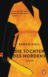 Icon image Die Töchter des Nordens: Roman. »Eines der 100 besten Bücher des Jahrzehnts.« The Times