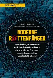 Icon image Moderne Rattenfänger: Querdenker, Marsstürmer und Social-Media-Helden – wie falsche Propheten uns manipulieren und unserer Gesellschaft schaden