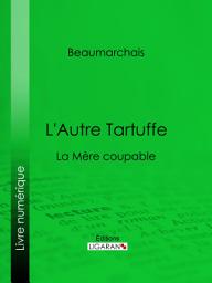 Icon image L'Autre Tartuffe: La Mère coupable
