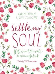 Icon image Settle My Soul: 100 Quiet Moments to Meet with Jesus - A Pressing Pause Devotional – 100 Daily Devotions to Calm Your Anxious Heart