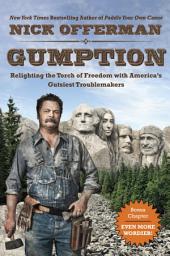 Icon image Gumption: Relighting the Torch of Freedom with America's Gutsiest Troublemakers