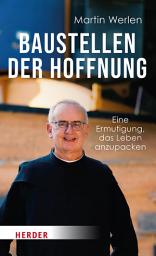 Icon image Baustellen der Hoffnung: Eine Ermutigung, das Leben anzupacken