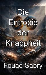Icon image Die Entropie der Knappheit: Die thermodynamischen Gesetze, die die Kreislaufwirtschaft von Materialien bestimmen