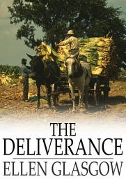 Icon image The Deliverance: A Romance of the Virginia Tobacco Fields