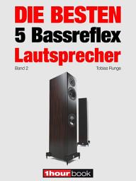 Icon image Die besten 5 Bassreflex-Lautsprecher (Band 2): 1hourbook