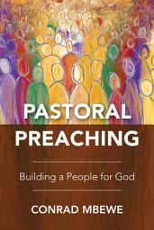 Icon image Pastoral Preaching: Building a People for God