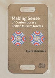 Icon image Making Sense of Contemporary British Muslim Novels