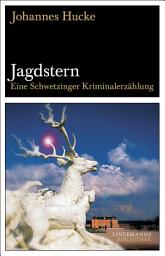 Icon image Jagdstern: Eine Schwetzinger Kriminalerzählung
