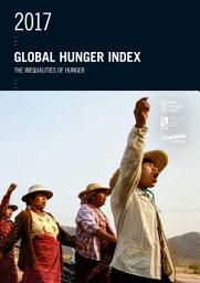 Icon image 2017 global hunger index: The inequalities of hunger
