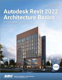 Icon image Autodesk Revit 2022 Architecture Basics: From the Ground Up