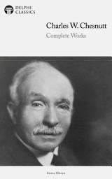 Icon image Delphi Complete Works of Charles W. Chesnutt (Illustrated)