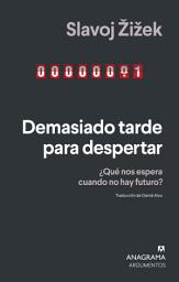 Icon image Demasiado tarde para despertar: ¿Qué nos espera cuando no hay futuro?