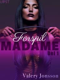 Icon image Madame 1: Forspil – erotisk novelle: Bind 1