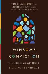 Icon image Winsome Conviction: Disagreeing Without Dividing the Church