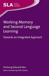 Icon image Working Memory and Second Language Learning: Towards an Integrated Approach