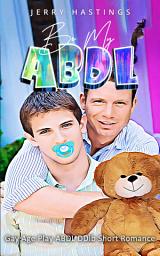 Icon image Be My ABDL: Gay Age Play ABDL DDlb Short Romance
