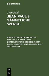 Icon image Leben des Quintus Fixlein aus fünfzehn Zettelkästen gezogen; nebst einem Mußteil und einigen Jus de tablette: Band 3