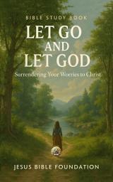 Icon image Bible Study Book Let Go and Let God: Surrendering Your Worries to Christ