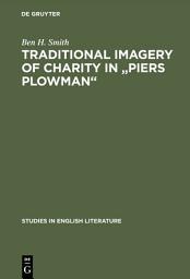Icon image Traditional imagery of charity in "Piers Plowman"