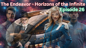 Icon image Endeavor: Horizons of the Infinite : Episode 26: Endeavor to Change Everything: (Part 4)
