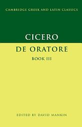 Icon image Cicero: De Oratore Book III: Book 3