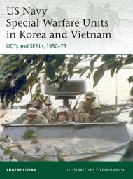 Icon image US Navy Special Warfare Units in Korea and Vietnam: UDTs and SEALs, 1950–73