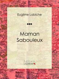 Icon image Maman Sabouleux: Pièce de théâtre comique