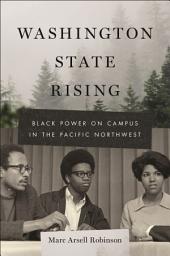 Icon image Washington State Rising: Black Power on Campus in the Pacific Northwest