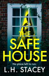 Icon image The Safe House: A gripping, festive, holiday thriller from L H Stacey