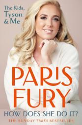 Icon image How Does She Do It?: The bestselling autobiography from the star of Netflix smash hit At Home with the Furys and wife of 'Gypsy King' Tyson Fury