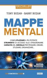 Icon image Mappe mentali: Come utilizzare il più potente strumento di accesso alle straordinarie capacità del cervello per pensare, creare, studiare, organizzare...