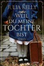 Icon image Weil du meine Tochter bist: Roman